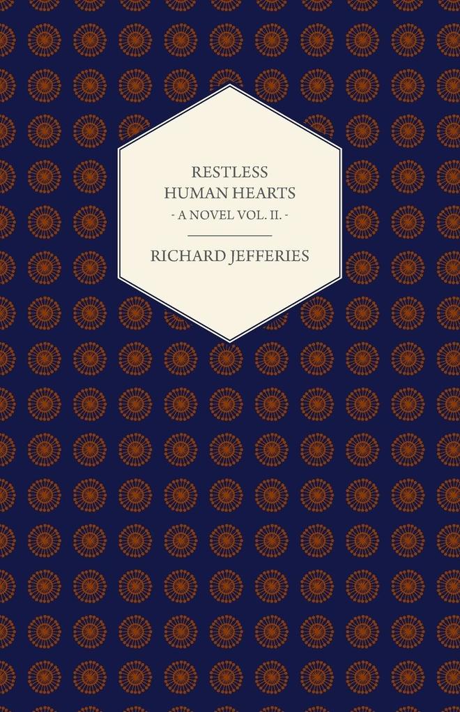 Restless Human Hearts - A Novel Vol. II. als Taschenbuch von Richard Jefferies - Boucher Press