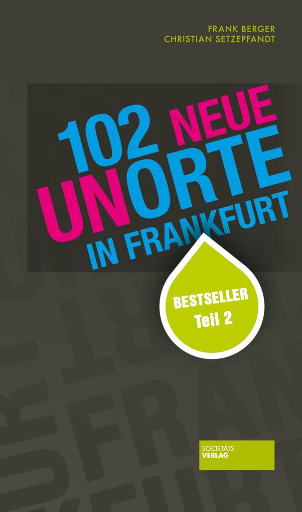 102 neue Unorte in Frankfurt - Frank Berger/ Christian Setzepfandt