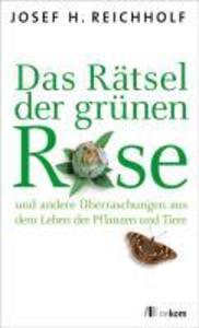 Das Rätsel der grünen Rose - Josef Reichholf