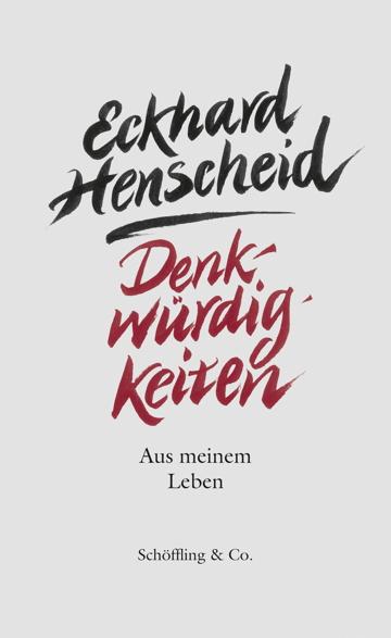 Denkwürdigkeiten - Eckhard Henscheid
