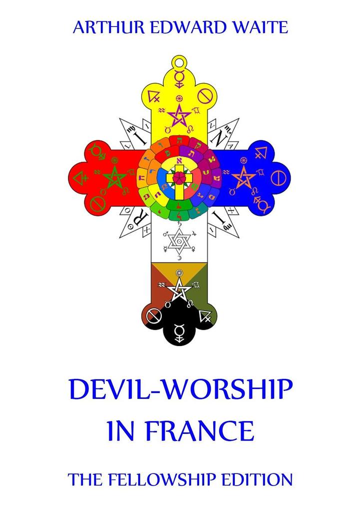 Devil-Worship in France - Arthur Edward Waite