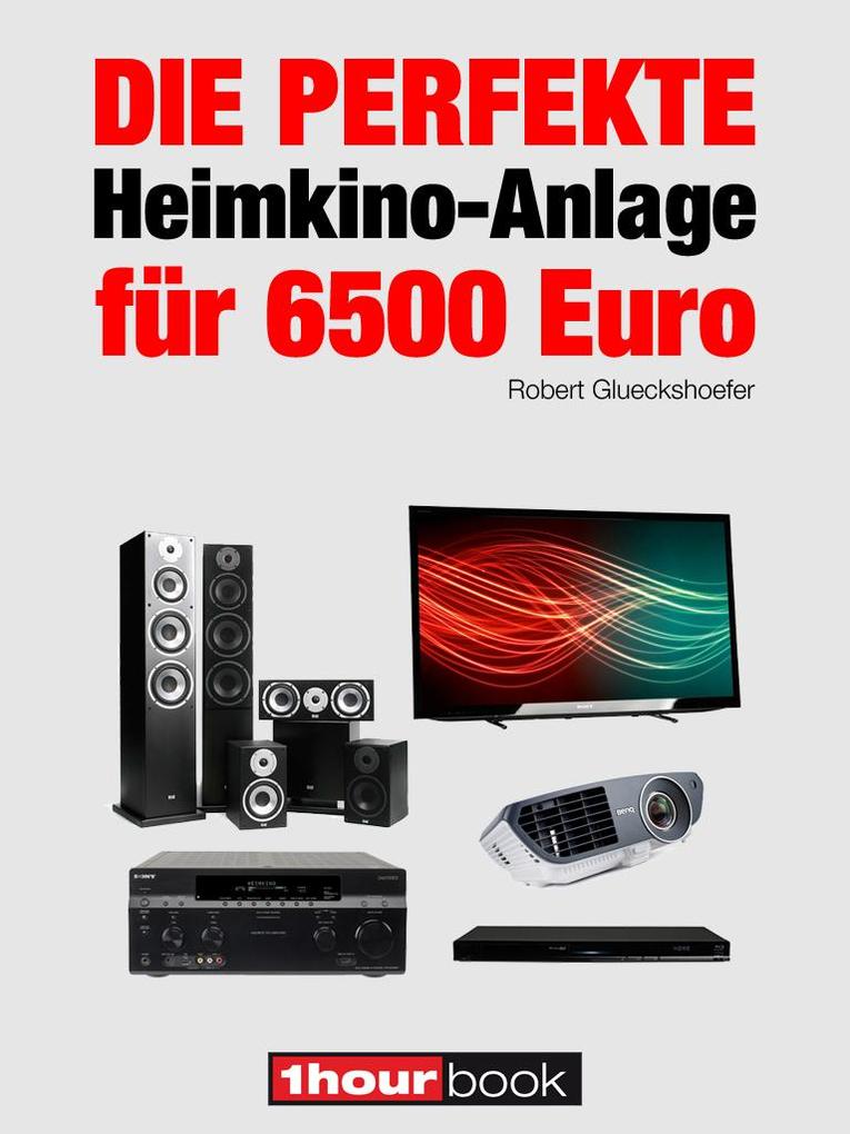Die perfekte Heimkino-Anlage für 6500 Euro - Robert Glueckshoefer