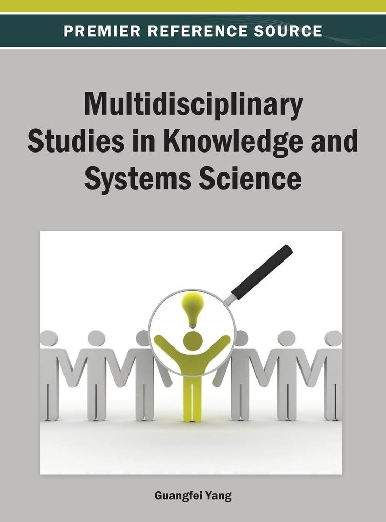 Multidisciplinary Studies in Knowledge and Systems Science als Buch von Yang - Information Science Reference