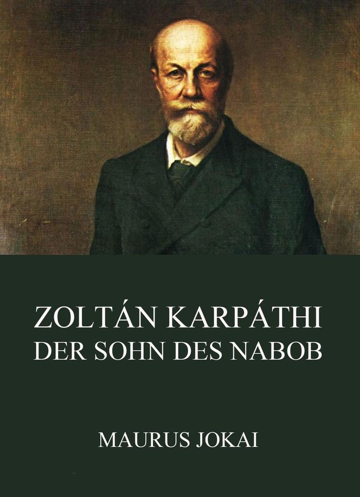 Zoltán Karpáthi der Sohn des Nabob - Maurus Jokai