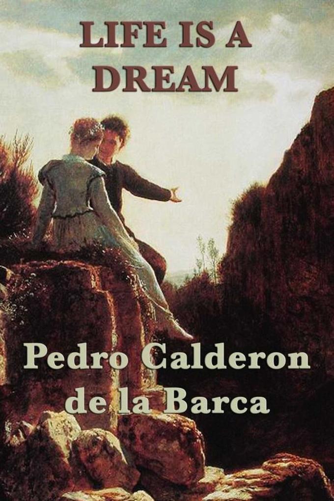 Life is a Dream - Pedro Calderon de Barca
