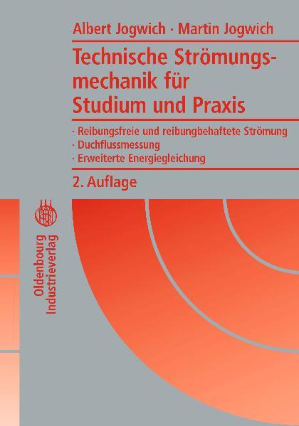 Technische Strömungsmechanik für Studium und Praxis - Martin Jogwich/ Albert Jogwich