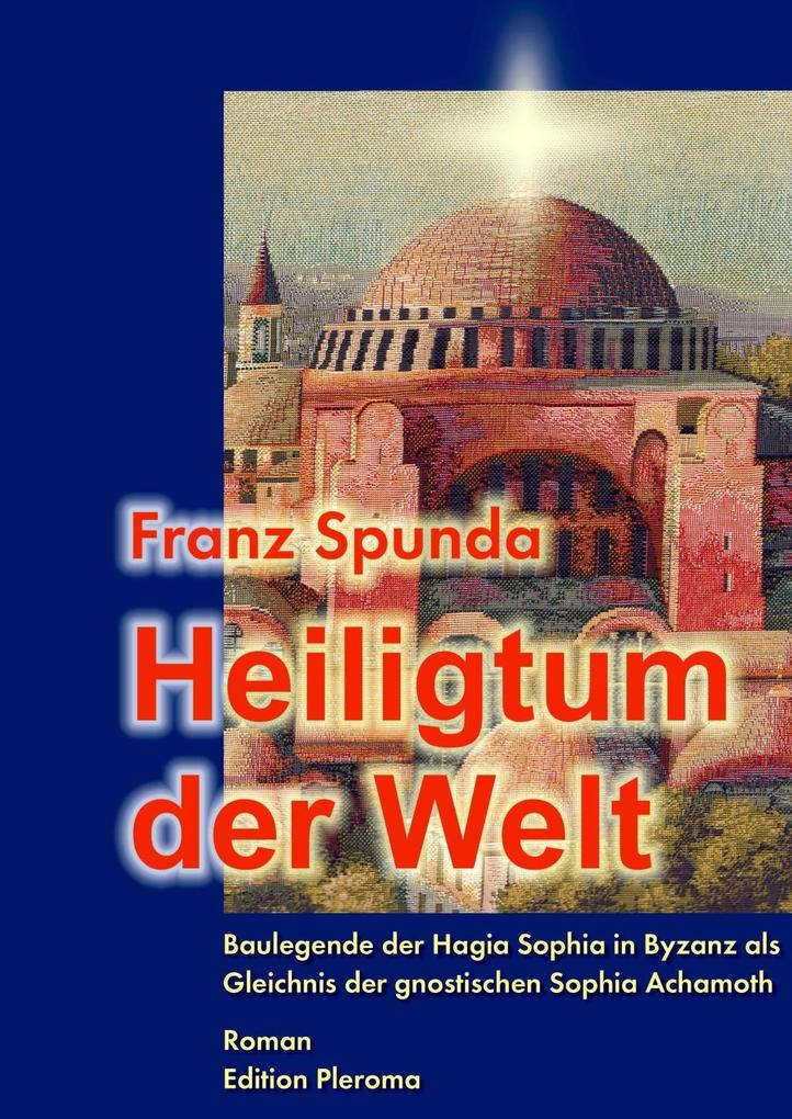 Heiligtum der Welt - Franz Spunda