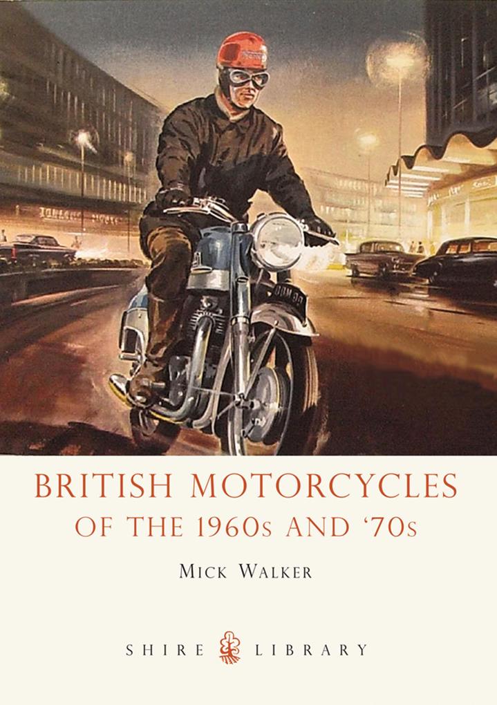 British Motorcycles of the 1960s and 70s - Mick Walker