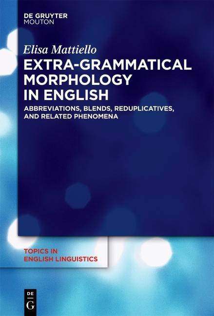 Extra-grammatical Morphology in English - Elisa Mattiello