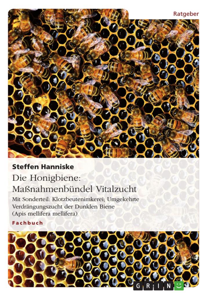 Die Honigbiene: Maßnahmenbündel Vitalzucht - Steffen Hanniske
