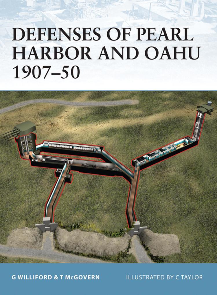 Defenses of Pearl Harbor and Oahu 1907-50 - Glen Williford/ Terrance McGovern