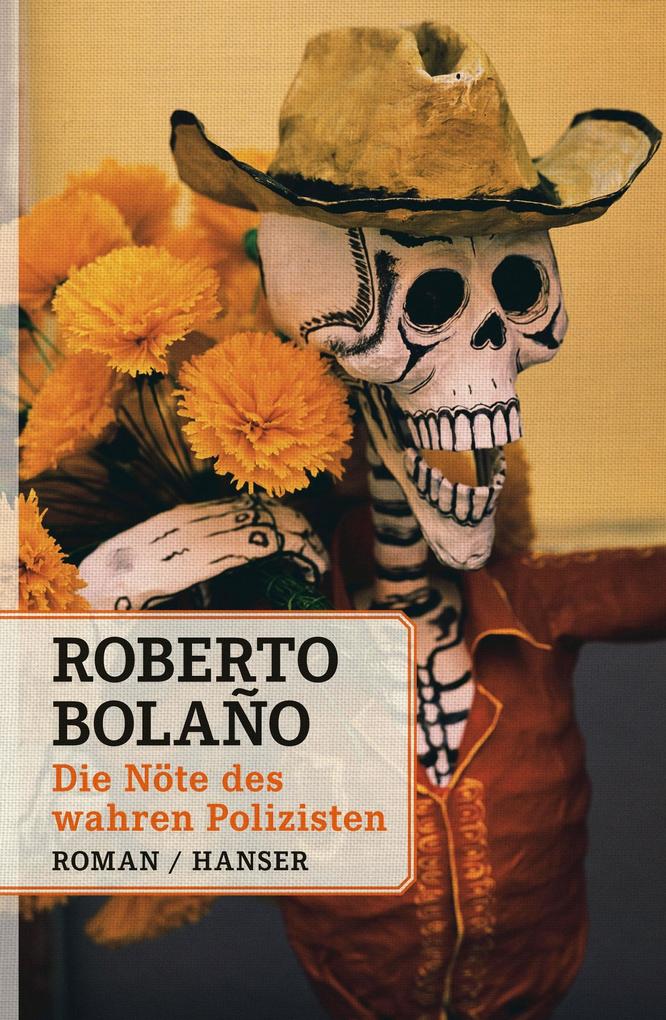 Die Nöte des wahren Polizisten - Roberto Bolaño