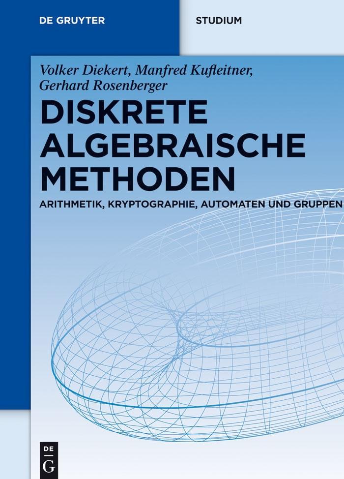 Diskrete algebraische Methoden - Volker Diekert/ Manfred Kufleitner/ Gerhard Rosenberger