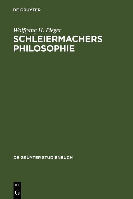 Schleiermachers Philosophie - Wolfgang H. Pleger