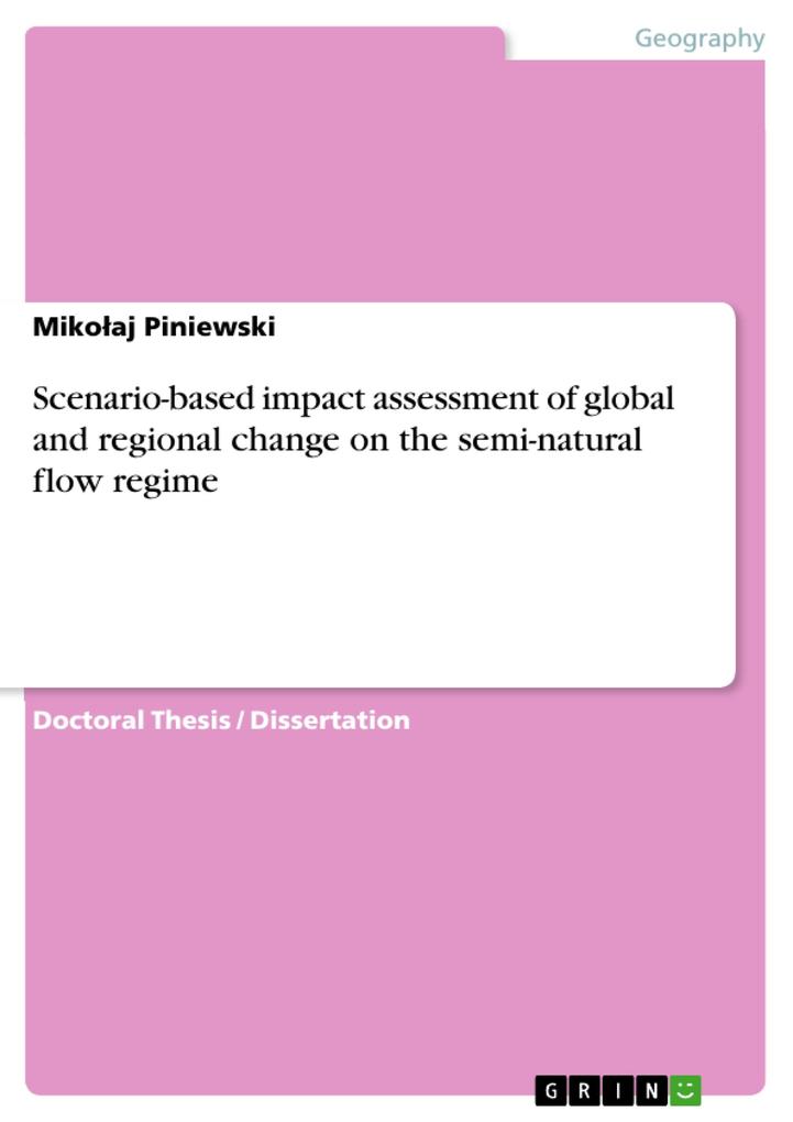 Scenario-based impact assessment of global and regional change on the semi-natural flow regime als eBook von Miko´aj Piniewski - GRIN Publishing