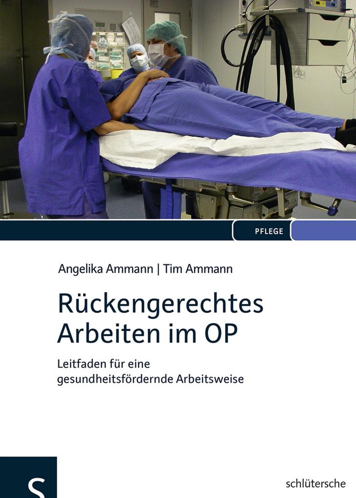 Rückengerechtes Arbeiten im OP - Angelika Ammann/ Tim Ammann