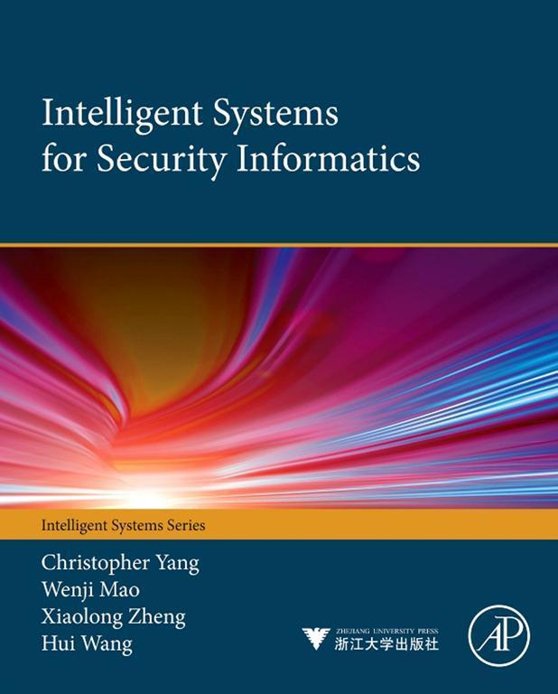 Intelligent Systems for Security Informatics - Christopher C Yang/ Wenji Mao/ Xiaolong Zheng/ Hui Wang