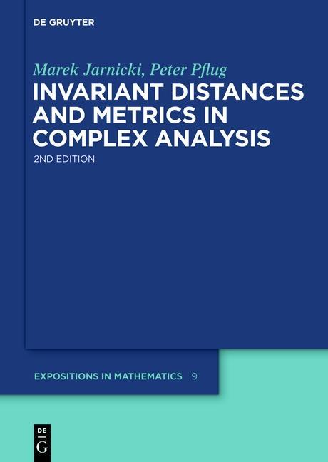 Invariant Distances and Metrics in Complex Analysis - Marek Jarnicki/ Peter Pflug