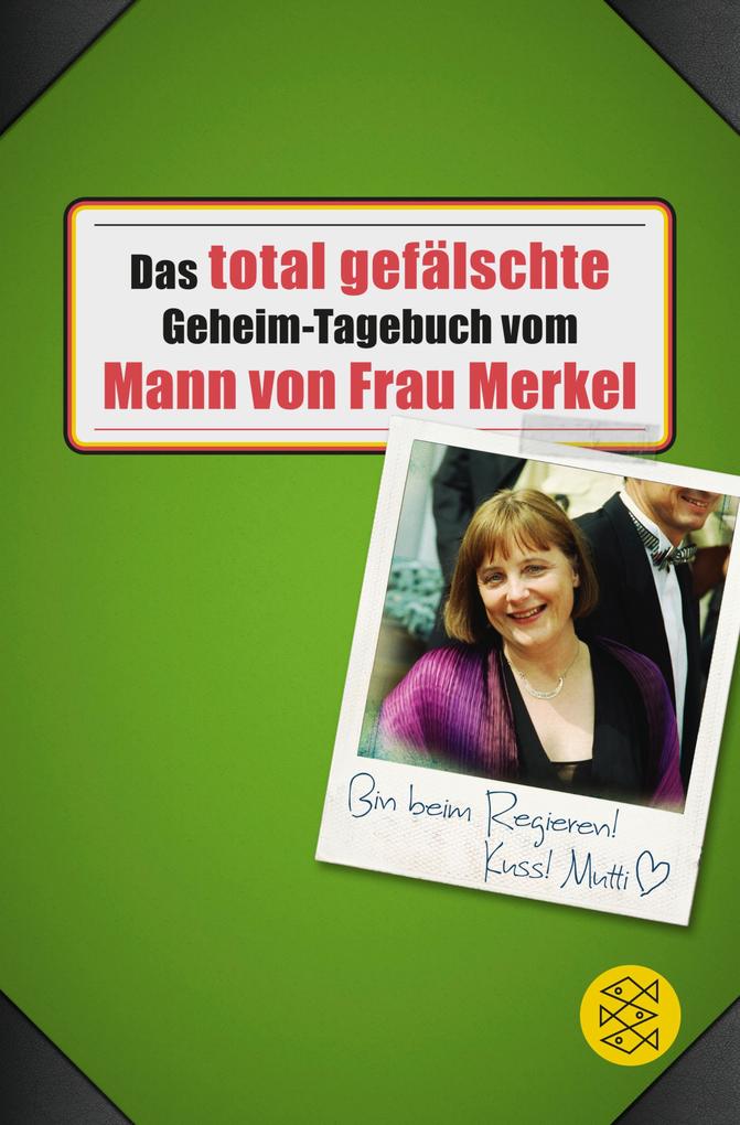Das total gefälschte Geheim-Tagebuch vom Mann von Frau Merkel - Buchstabentruppe