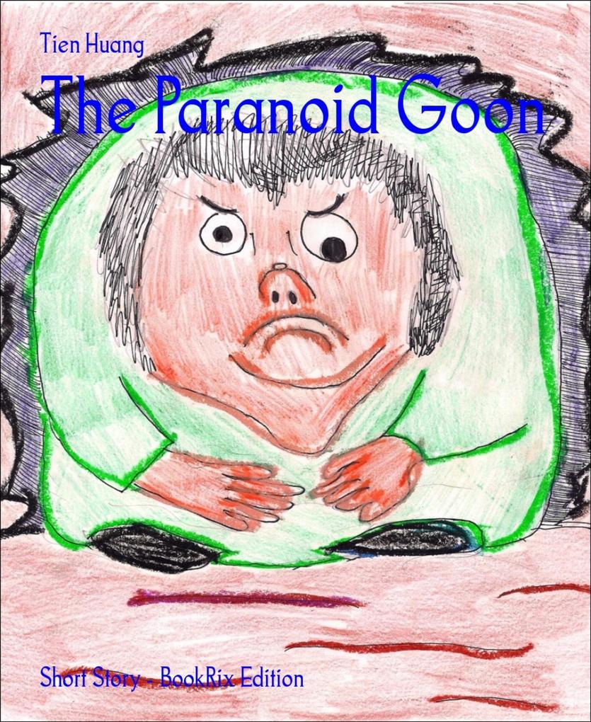 The Paranoid Goon - Tien Huang