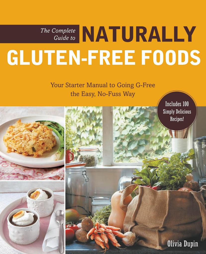 The Complete Guide to Naturally Gluten-Free Foods - Olivia Dupin