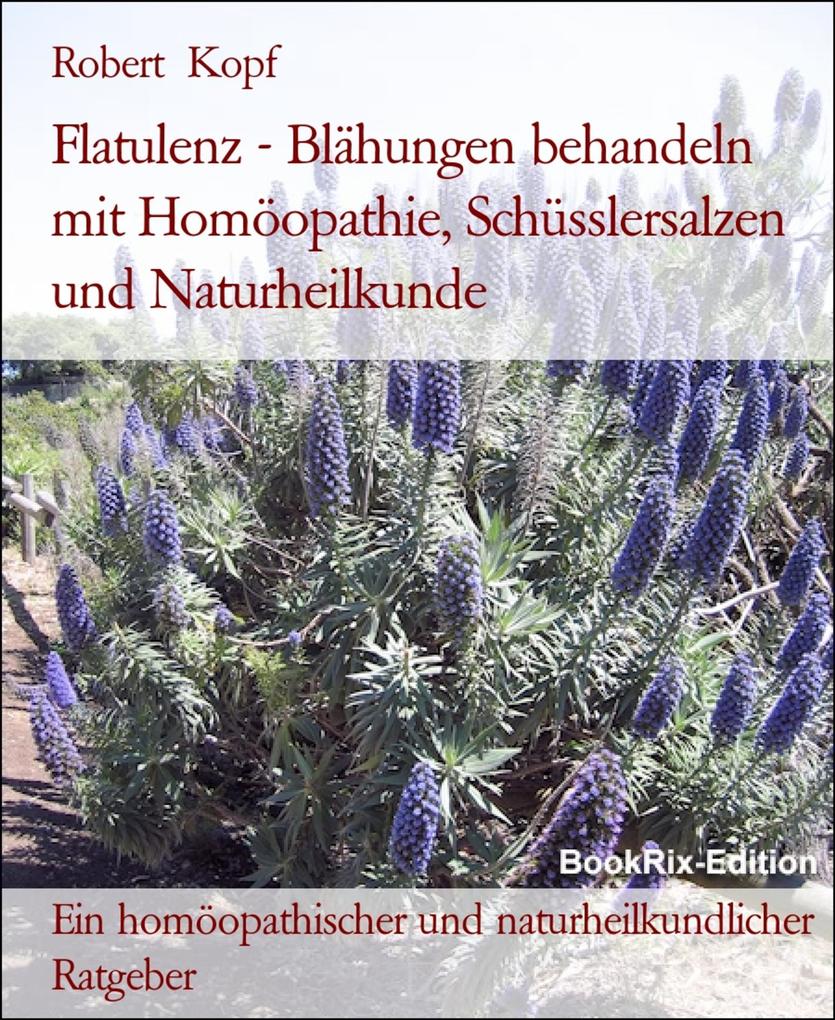 Flatulenz - Blähungen behandeln mit Homöopathie Schüsslersalzen und Naturheilkunde - Robert Kopf