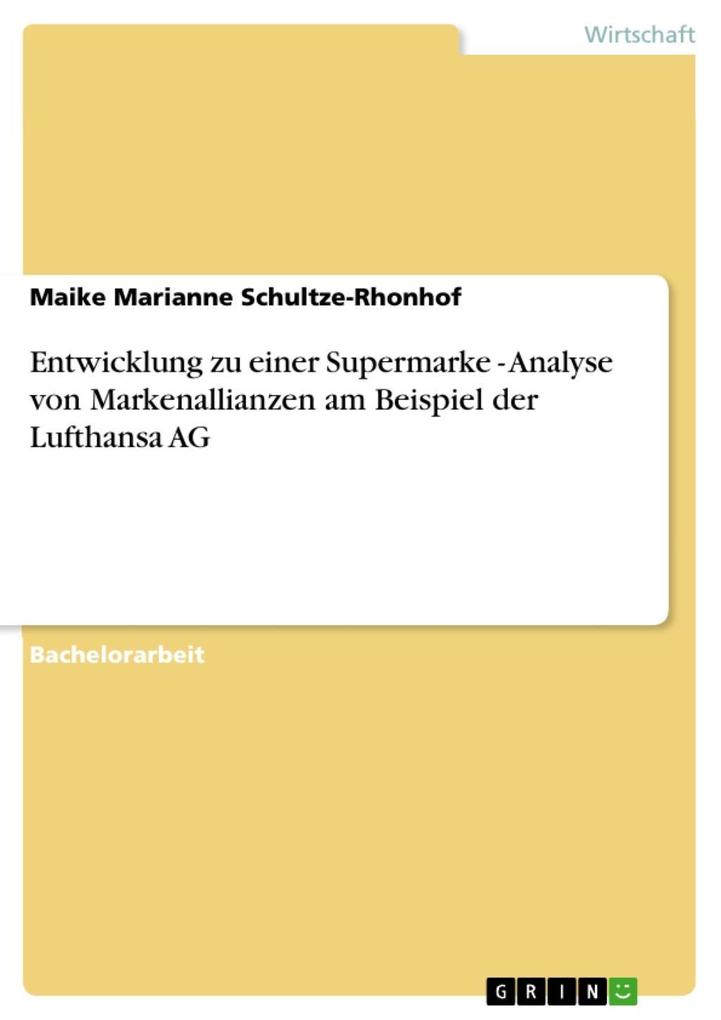 Entwicklung zu einer Supermarke - Analyse von Markenallianzen am Beispiel der Lufthansa AG - Maike Marianne Schultze-Rhonhof