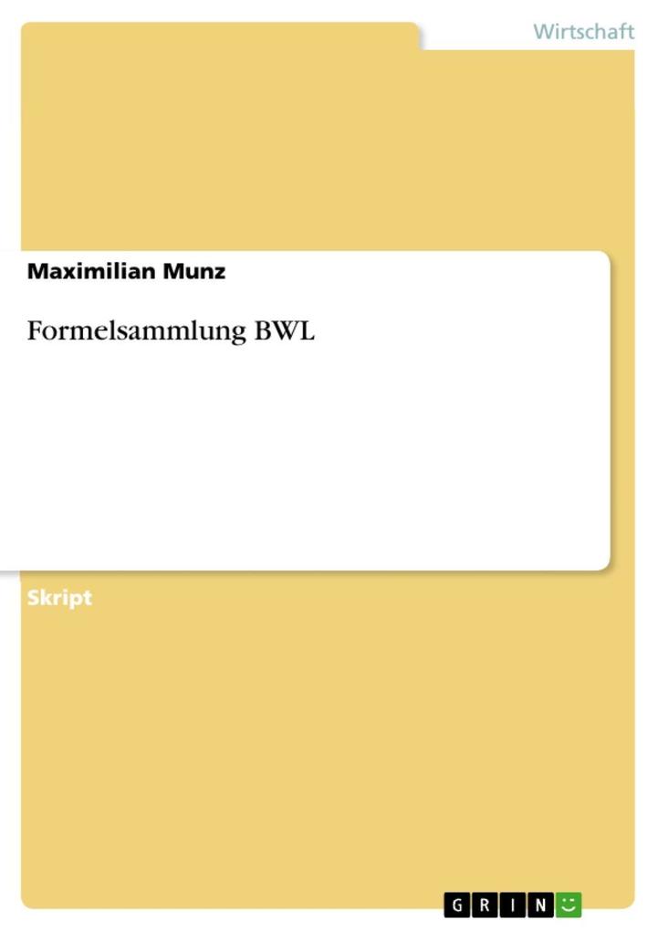 Formelsammlung BWL - Maximilian Munz