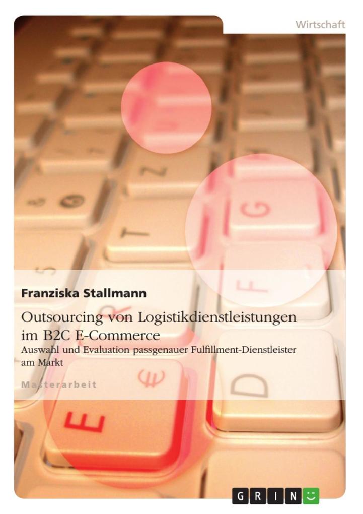 Outsourcing von Logistikdienstleistungen im B2C E-Commerce - Franziska Stallmann
