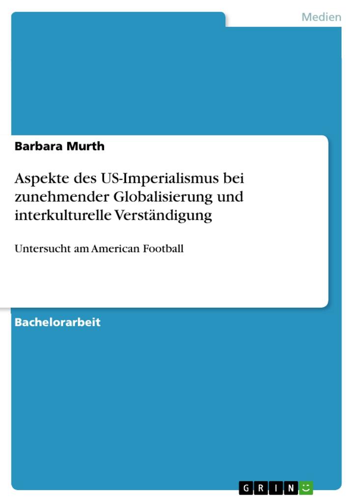 Aspekte des US-Imperialismus bei zunehmender Globalisierung und interkulturelle Verständigung - Barbara Murth