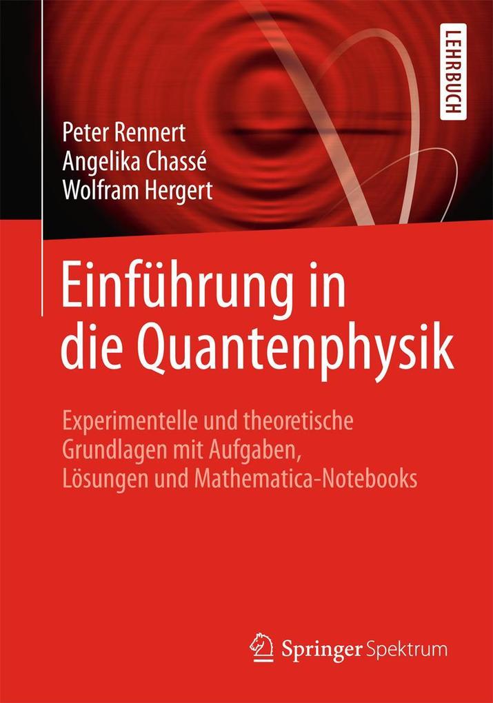 Einführung in die Quantenphysik - Peter Rennert/ Angelika Chassé/ Wofram Hergert/ Wolfram Hergert