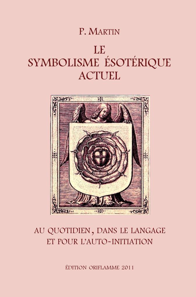Le Symbolisme Esotérique Actuel - P. Martin
