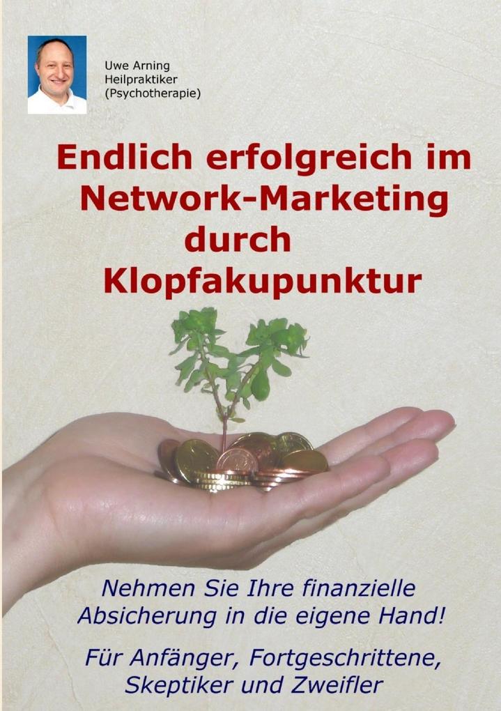 Endlich erfolgreich im Network-Marketing durch Klopfakupunktur - Uwe Arning