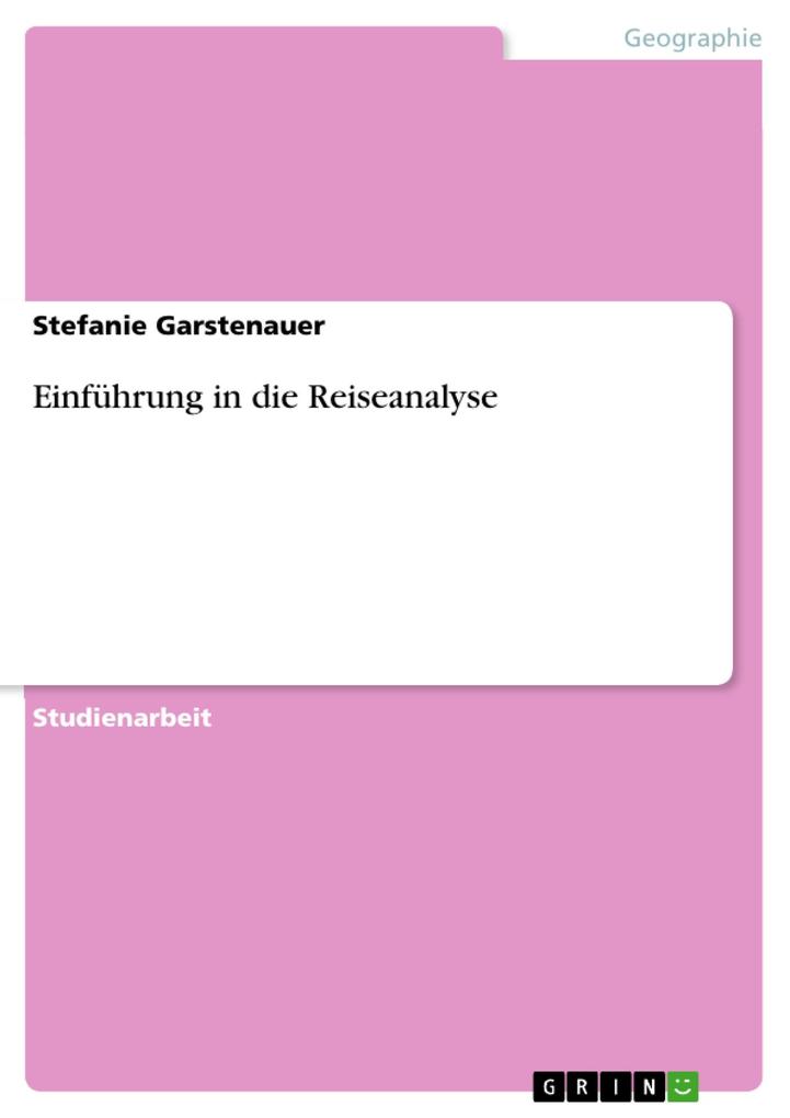 Einführung in die Reiseanalyse - Stefanie Garstenauer
