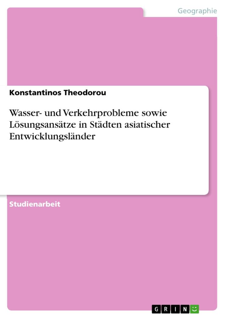 Wasser- und Verkehrprobleme sowie Lösungsansätze in Städten asiatischer Entwicklungsländer - Konstantinos Theodorou