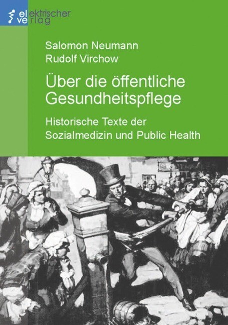 Über die öffentliche Gesundheitspflege. - Rudolf Virchow/ Salomon Neumann