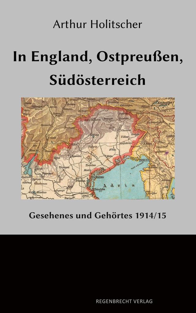 In England - Ostpreußen - Südösterreich - Arthur Holitscher
