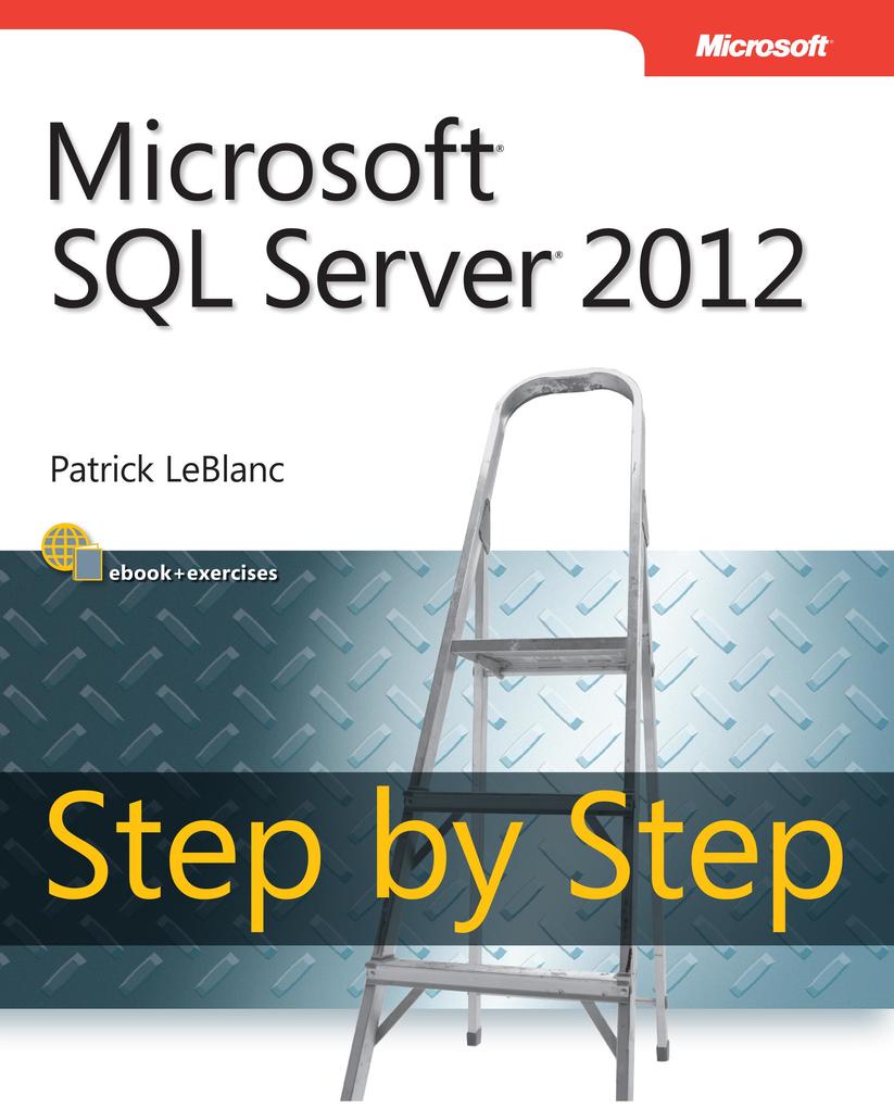 Microsoft SQL Server 2012 Step by Step - Patrick LeBlanc