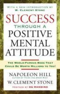 Success Through A Positive Mental Attitude - Napoleon Hill/ W. Stone