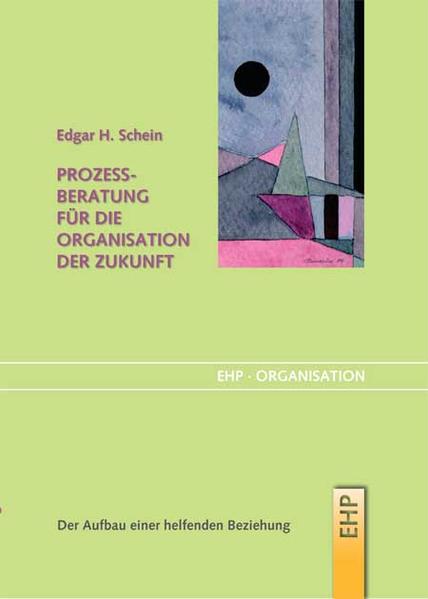 Prozessberatung für die Organisation der Zukunft - Edgar H. Schein