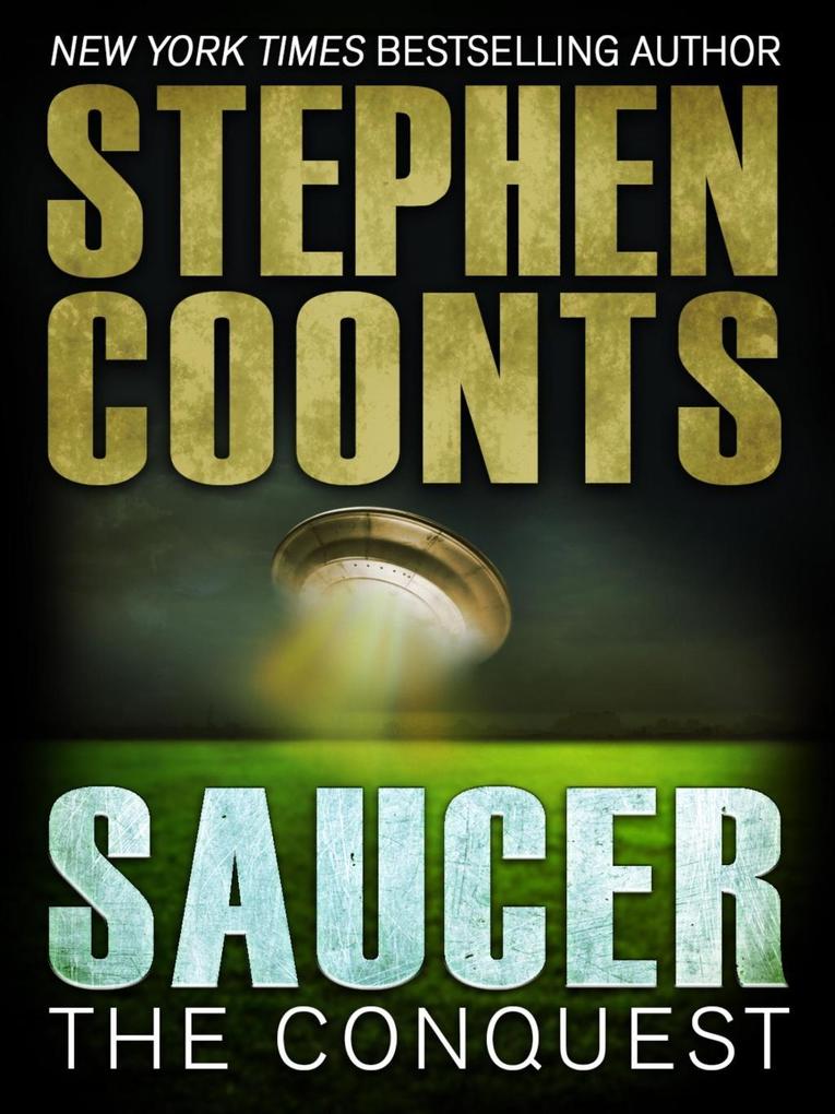 Saucer: The Conquest - Stephen Coonts