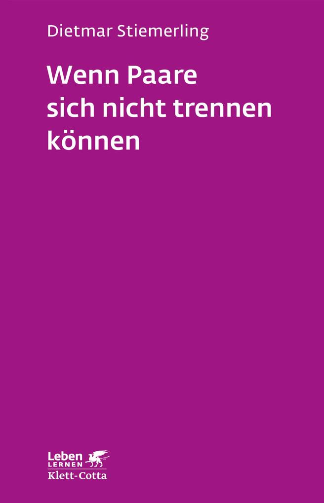 Wenn Paare sich nicht trennen können (Leben Lernen Bd. 184) - Dietmar Stiemerling