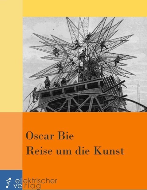 Reise um die Kunst - Oscar Bie