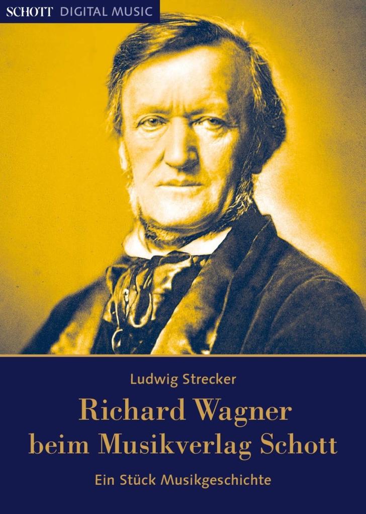 Richard Wagner beim Musikverlag Schott - Ludwig Strecker