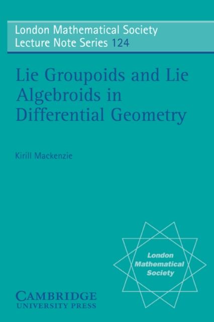 Lie Groupoids and Lie Algebroids in Differential Geometry - K. Mackenzie