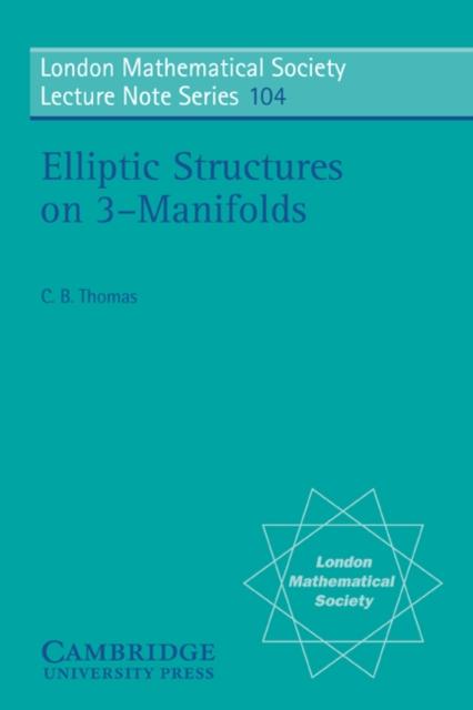 Elliptic Structures on 3-Manifolds - Charles Benedict Thomas