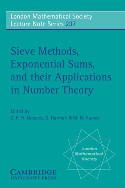 Sieve Methods Exponential Sums and their Applications in Number Theory - G. R. H. Greaves
