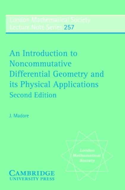 Introduction to Noncommutative Differential Geometry and its Physical Applications - J. Madore