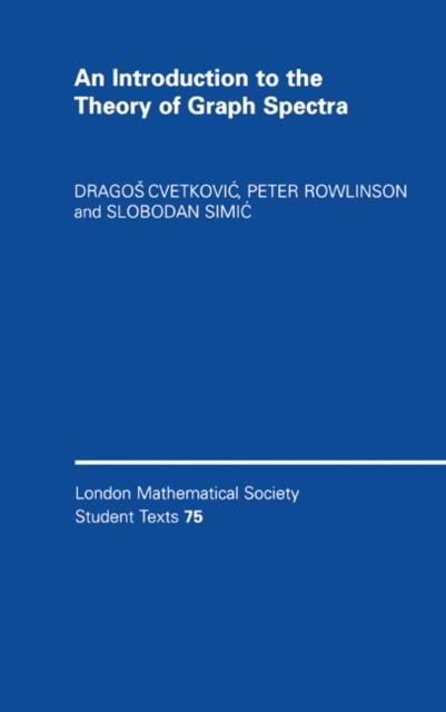 Introduction to the Theory of Graph Spectra - Dragos Cvetkovic