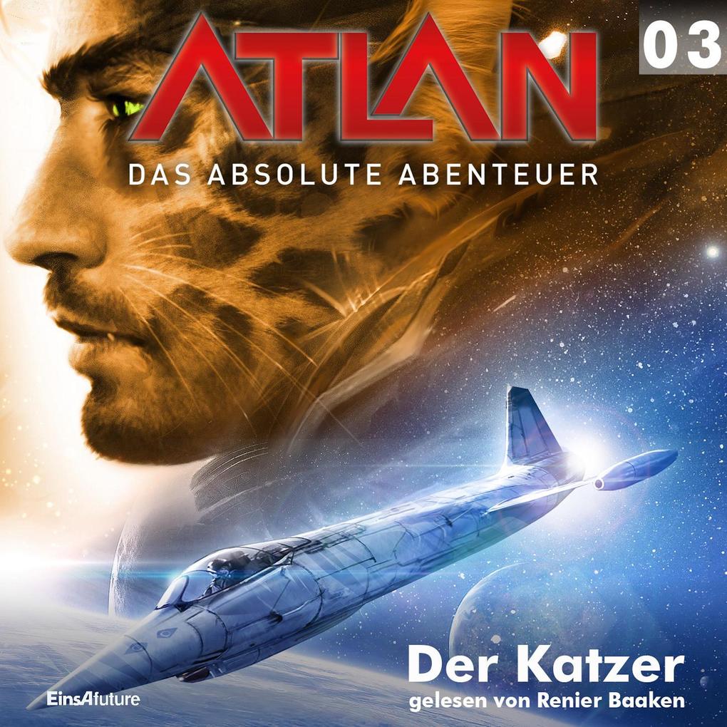 Atlan - Das absolute Abenteuer 03: Der Katzer - Hubert Haensel/ Detlev G. Winter